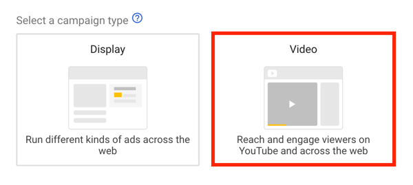 Kā izveidot YouTube reklāmu kampaņu, veiciet 5. darbību, izvēlieties YouTube reklāmas mērķi, kā kampaņas veidu atlasiet video