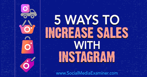 5 veidi, kā palielināt pārdošanas apjomu, izmantojot Janette Speyer Instagram vietnē Social Media Examiner.