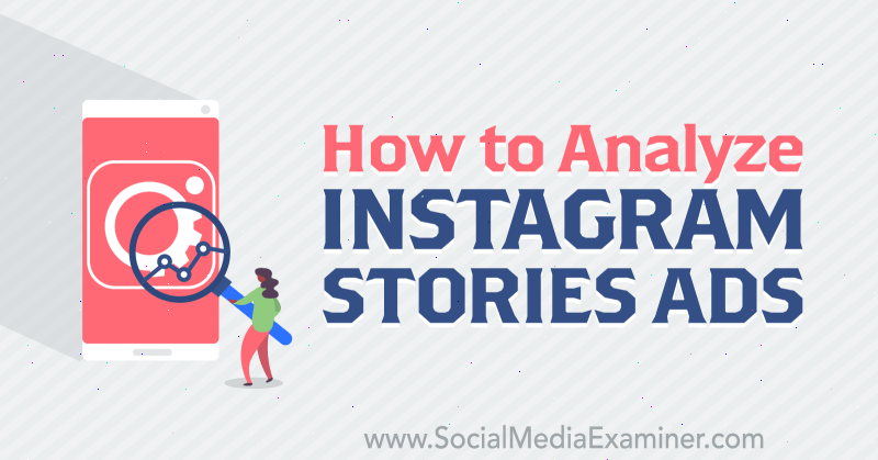 Kā analizēt Susan Wenograd Instagram stāstu reklāmas vietnē Social Media Examiner.