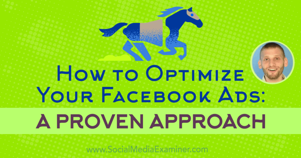 Kā optimizēt savas Facebook reklāmas: pārbaudīta pieeja, izmantojot Azriel Ratz ieskatu sociālo mediju mārketinga apraidei.