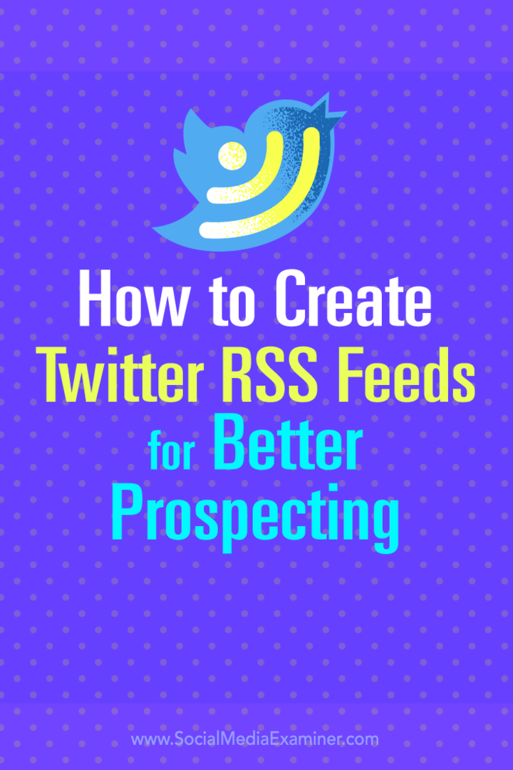 Padomi par to, kā izveidot Twitter RSS plūsmas labākai potenciālo klientu meklēšanai.