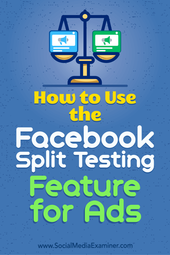 Kā izmantot Facebook sadalīšanas testēšanas funkciju reklāmām: sociālo mediju pārbaudītājs