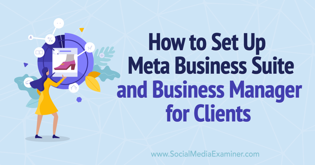 Kā iestatīt Meta Business Suite un biznesa vadītāju klientiem — sociālo mediju pārbaudītāju